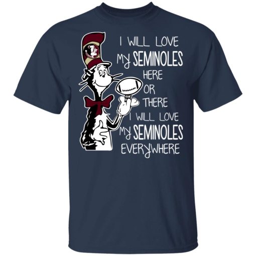 Florida State Seminoles I Will Love Seminoles Here Or There I Will Love My Seminoles Everywhere T-Shirts, Hoodies, Long Sleeve 5