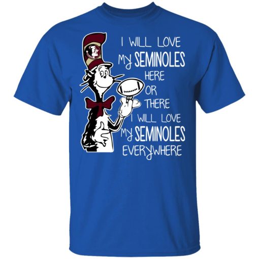 Florida State Seminoles I Will Love Seminoles Here Or There I Will Love My Seminoles Everywhere T-Shirts, Hoodies, Long Sleeve 7