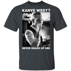 A Day to Remember Kanye West Never Heard Of Her – A Day to Remember T-Shirts, Hoodies, Long Sleeve 27