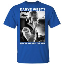 A Day to Remember Kanye West Never Heard Of Her – A Day to Remember T-Shirts, Hoodies, Long Sleeve 31