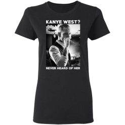 A Day to Remember Kanye West Never Heard Of Her – A Day to Remember T-Shirts, Hoodies, Long Sleeve 33