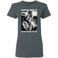 A Day to Remember Kanye West Never Heard Of Her – A Day to Remember T-Shirts, Hoodies, Long Sleeve 35