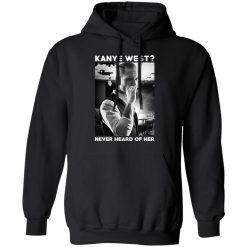 A Day to Remember Kanye West Never Heard Of Her – A Day to Remember T-Shirts, Hoodies, Long Sleeve 43