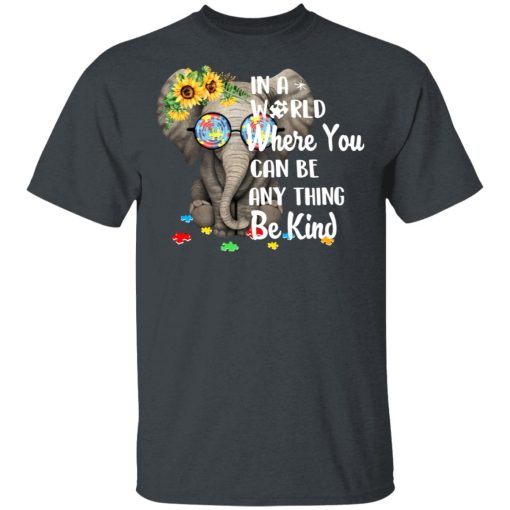 Autism In A World Where You Can Be Anything Be Kind T-Shirts, Hoodies, Long Sleeve 3