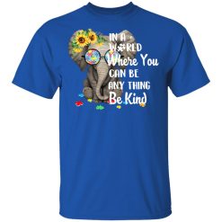 Autism In A World Where You Can Be Anything Be Kind T-Shirts, Hoodies, Long Sleeve 31