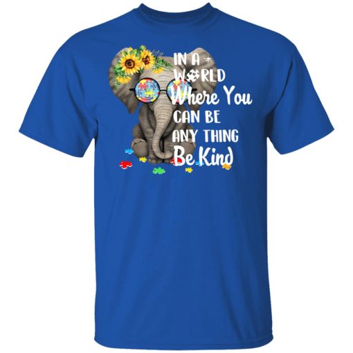 Autism In A World Where You Can Be Anything Be Kind T-Shirts, Hoodies, Long Sleeve 7
