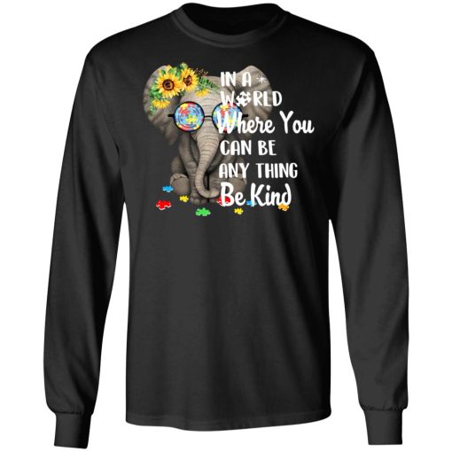 Autism In A World Where You Can Be Anything Be Kind T-Shirts, Hoodies, Long Sleeve 17
