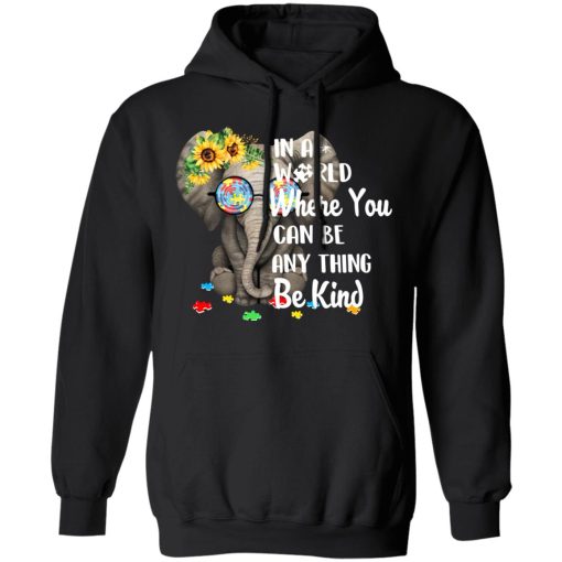 Autism In A World Where You Can Be Anything Be Kind T-Shirts, Hoodies, Long Sleeve 19