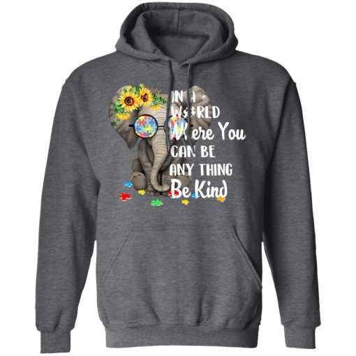 Autism In A World Where You Can Be Anything Be Kind T-Shirts, Hoodies, Long Sleeve 23