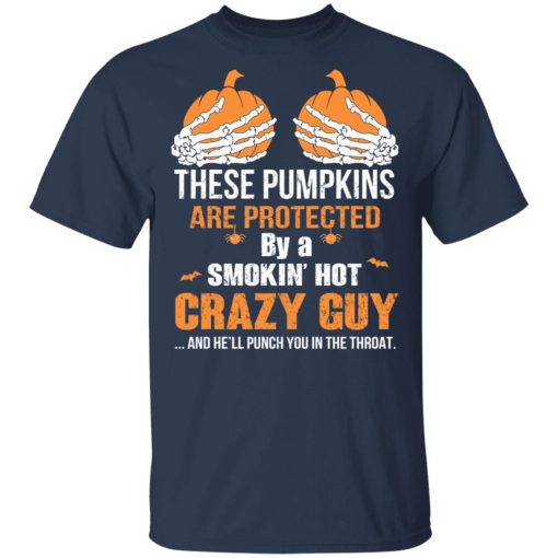 These Pumpkins Are Protected By A Smokin’ Hot Crazy Guy T-Shirts, Hoodies, Long Sleeve 5