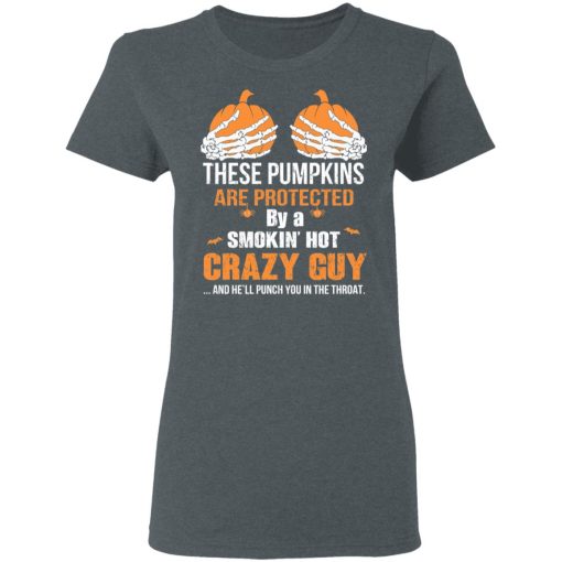 These Pumpkins Are Protected By A Smokin’ Hot Crazy Guy T-Shirts, Hoodies, Long Sleeve 11