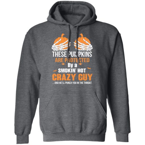 These Pumpkins Are Protected By A Smokin’ Hot Crazy Guy T-Shirts, Hoodies, Long Sleeve 23