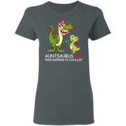Auntsaurus Rex Who Happens To Cuss A Lot T-Shirts, Hoodies, Long Sleeve 35