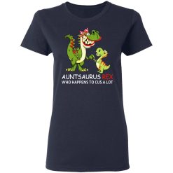 Auntsaurus Rex Who Happens To Cuss A Lot T-Shirts, Hoodies, Long Sleeve 37
