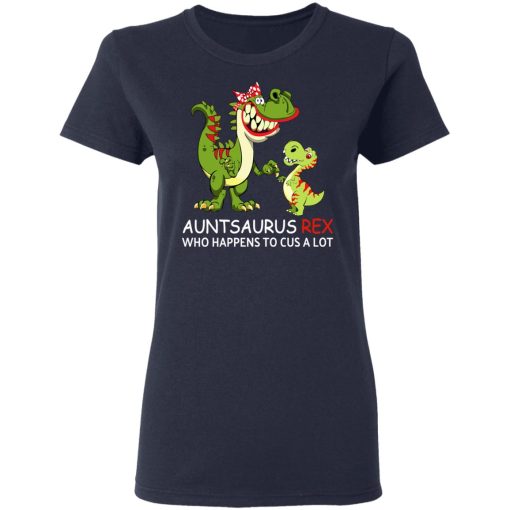 Auntsaurus Rex Who Happens To Cuss A Lot T-Shirts, Hoodies, Long Sleeve 13