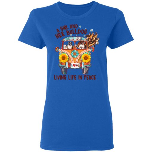 A Girl And Her Bulldog Living Life In Peace T-Shirts, Hoodies, Long Sleeve 15