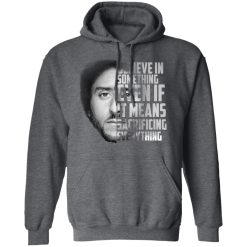 Believe in something. Even if it means sacrificing everything Colin Kaepernick T-Shirts, Hoodies, Long Sleeve 48