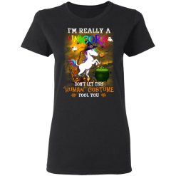 Unicorn I’m Really A Unicorn Don’t Let This Human Costume Fool You T-Shirts, Hoodies, Long Sleeve 33