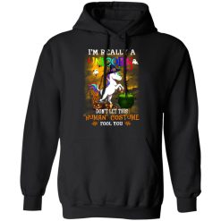 Unicorn I’m Really A Unicorn Don’t Let This Human Costume Fool You T-Shirts, Hoodies, Long Sleeve 43