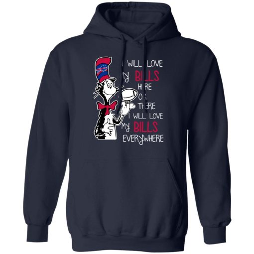 Buffalo Bills I Will Love Bills Here Or There I Will Love My Bills Everywhere T-Shirts, Hoodies, Long Sleeve 22