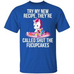 Unicorn Try My New Recipe They’re Called Shut The Fucupcakes T-Shirts, Hoodies, Long Sleeve 32