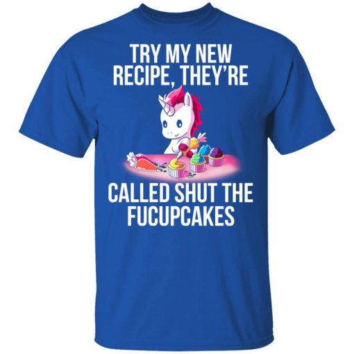 Unicorn Try My New Recipe They’re Called Shut The Fucupcakes T-Shirts, Hoodies, Long Sleeve 8
