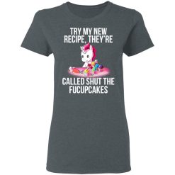 Unicorn Try My New Recipe They’re Called Shut The Fucupcakes T-Shirts, Hoodies, Long Sleeve 35