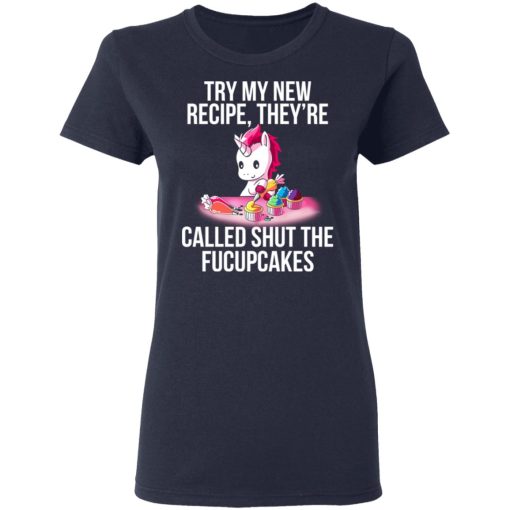 Unicorn Try My New Recipe They’re Called Shut The Fucupcakes T-Shirts, Hoodies, Long Sleeve 13