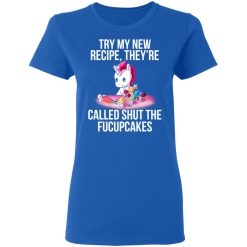 Unicorn Try My New Recipe They’re Called Shut The Fucupcakes T-Shirts, Hoodies, Long Sleeve 40