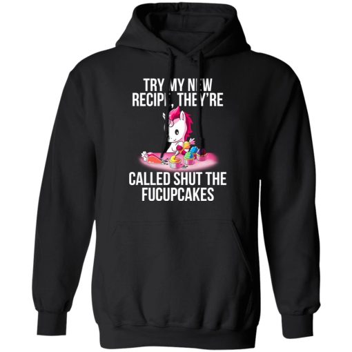 Unicorn Try My New Recipe They’re Called Shut The Fucupcakes T-Shirts, Hoodies, Long Sleeve 20
