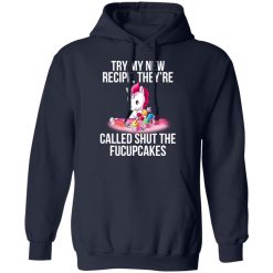 Unicorn Try My New Recipe They’re Called Shut The Fucupcakes T-Shirts, Hoodies, Long Sleeve 45