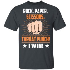 Rock Paper Scissors Throat Punch I Win T-Shirts, Hoodies, Long Sleeve 27