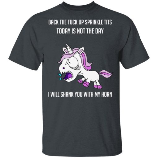 Unicorn Back To Fuck Up Sprinkle Tits Today Is Not The Day I Will Shank You With My Horn T-Shirts, Hoodies, Long Sleeve 4