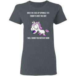 Unicorn Back To Fuck Up Sprinkle Tits Today Is Not The Day I Will Shank You With My Horn T-Shirts, Hoodies, Long Sleeve 36
