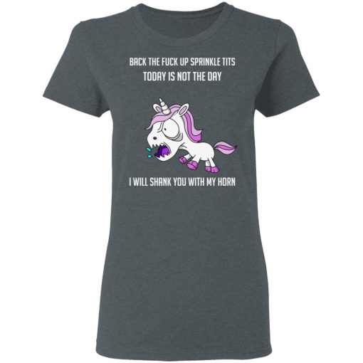 Unicorn Back To Fuck Up Sprinkle Tits Today Is Not The Day I Will Shank You With My Horn T-Shirts, Hoodies, Long Sleeve 11