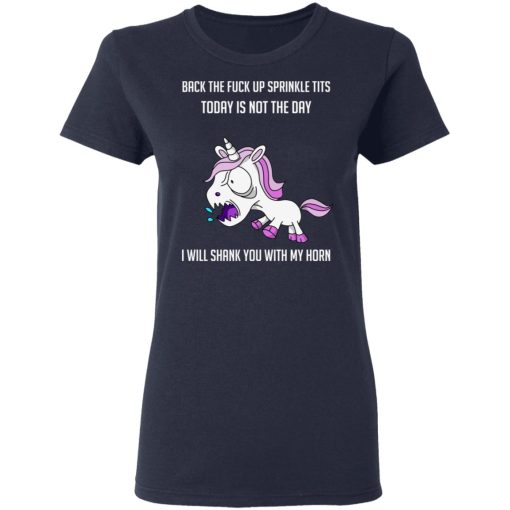 Unicorn Back To Fuck Up Sprinkle Tits Today Is Not The Day I Will Shank You With My Horn T-Shirts, Hoodies, Long Sleeve 14