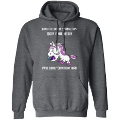 Unicorn Back To Fuck Up Sprinkle Tits Today Is Not The Day I Will Shank You With My Horn T-Shirts, Hoodies, Long Sleeve 48