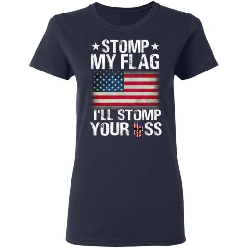 US Proud Stomp My Flag I’ll Stomp Your Ass T-Shirts, Hoodies, Long Sleeve 14