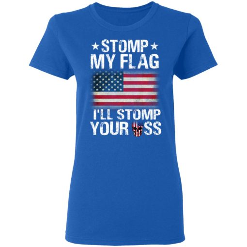 US Proud Stomp My Flag I’ll Stomp Your Ass T-Shirts, Hoodies, Long Sleeve 15