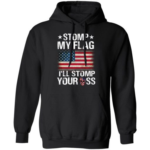 US Proud Stomp My Flag I’ll Stomp Your Ass T-Shirts, Hoodies, Long Sleeve 20