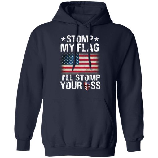 US Proud Stomp My Flag I’ll Stomp Your Ass T-Shirts, Hoodies, Long Sleeve 21