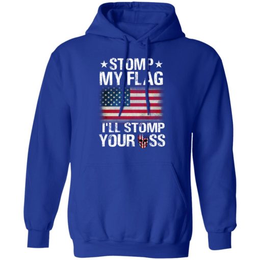 US Proud Stomp My Flag I’ll Stomp Your Ass T-Shirts, Hoodies, Long Sleeve 26
