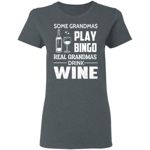 Some Grandmas Play Bingo Real Grandmas Drink Wine T-Shirts, Hoodies, Long Sleeve 11