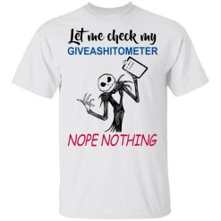 Let Me Check My Giveashitometer Nope Nothing T-Shirts, Hoodies, Long Sleeve 26