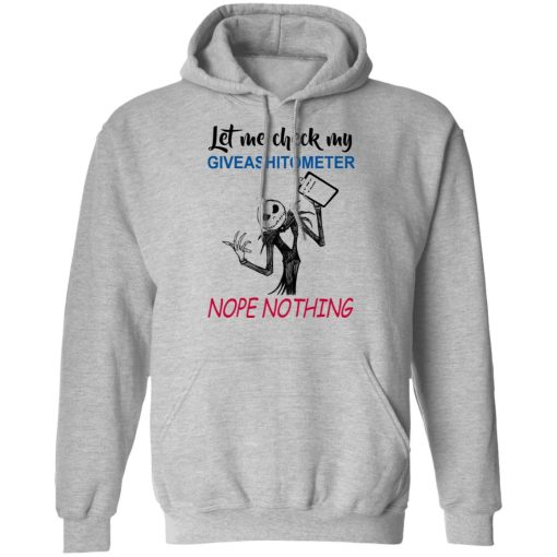 Let Me Check My Giveashitometer Nope Nothing T-Shirts, Hoodies, Long Sleeve 20