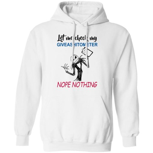 Let Me Check My Giveashitometer Nope Nothing T-Shirts, Hoodies, Long Sleeve 21