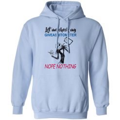 Let Me Check My Giveashitometer Nope Nothing T-Shirts, Hoodies, Long Sleeve 46
