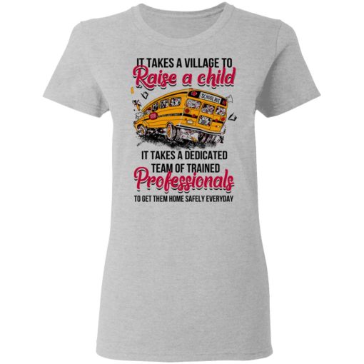 It Takes A Village To Raise A Child It Takes A Dedicated Team Of Trained Professionals To Get Them Home Safely Everyday T-Shirts, Hoodies, Long Sleeve 11