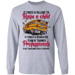 It Takes A Village To Raise A Child It Takes A Dedicated Team Of Trained Professionals To Get Them Home Safely Everyday T-Shirts, Hoodies, Long Sleeve 36