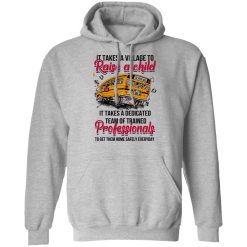 It Takes A Village To Raise A Child It Takes A Dedicated Team Of Trained Professionals To Get Them Home Safely Everyday T-Shirts, Hoodies, Long Sleeve 42